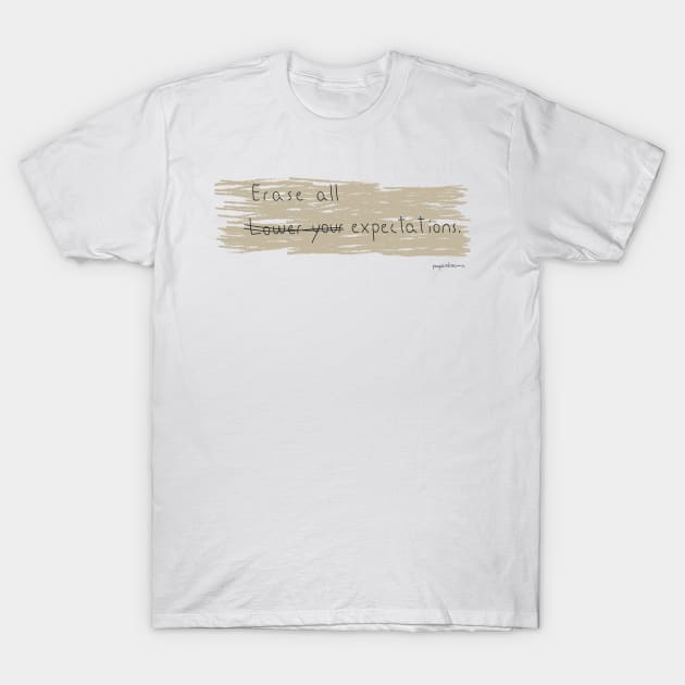 Erase All Expectations T-Shirt by paperdreams